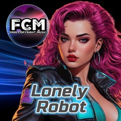 Lonely Robot - by FCM - [Creative Commons Music **Free Download**]
