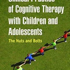 ( qBz ) Clinical Practice of Cognitive Therapy with Children and Adolescents, Second Edition: The Nu