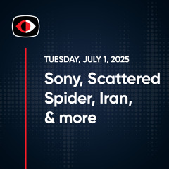Sony, Scattered Spider, Hikvision, Cybercrime, Iran, BSODs, Cloudflare, Josh Marpet.. - SWN #490