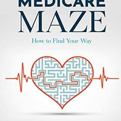 GET KINDLE 🖋️ Medicare Maze: How to Find Your Way by  Veronika Rowell PDF EBOOK EPUB