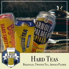 Hard Teas | Twisted Tea | Arnold Palmer | Bojangles - A Beer with Atlas 254