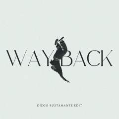 Way Back (Diego Bustamante Edit) [FREE DOWNLOAD]