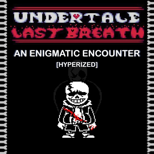An Enigmatic Encounter [HYPERIZED]