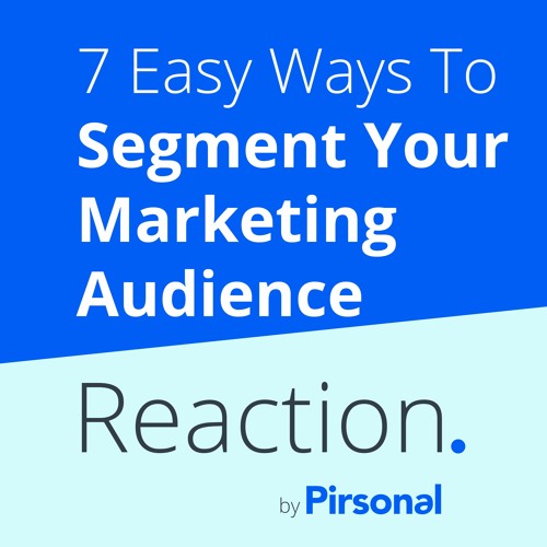 Marketing Segmentation: 7 Easy Ways To Segment Your Audience