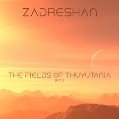 Zadrashan  | The Fields Of Thuyutania pt.1