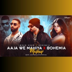 AAJA WE MAHIYA X BOHEMIA (MASHUP)