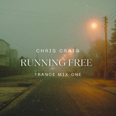 Chris Craig - Running Free - Trance Mix One (2024)