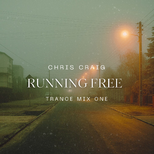 Chris Craig - Running Free - Trance Mix One (2024)