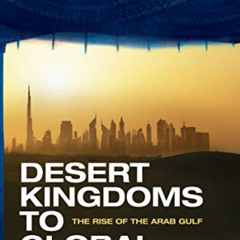 download PDF 📕 Desert Kingdoms to Global Powers: The Rise of the Arab Gulf by  Rory