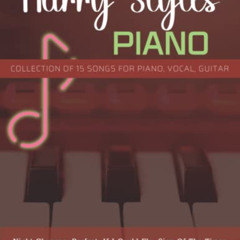 [Get] KINDLE 📒 Harry Styles Piano: Collection Of 15 Songs For Piano, Vocal, Guitar b