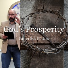God’s Prosperity - Bob Kotlarz
