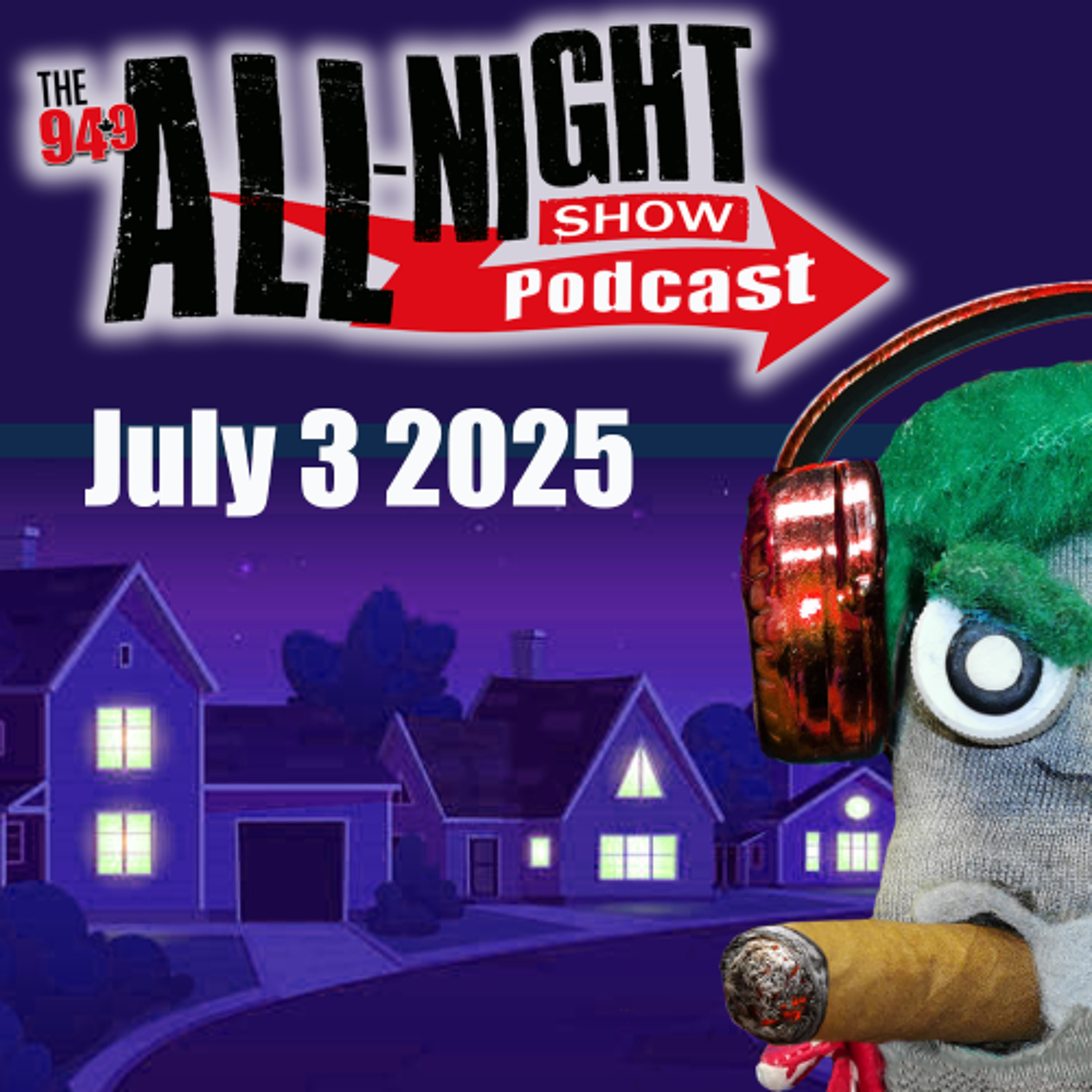 ALL-NIGHT SHOW PODCAST - July 3 2025