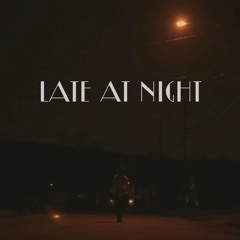late at night