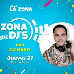 Zona De Dj´s Episode 39 - Radio La Zona- Dj Napo