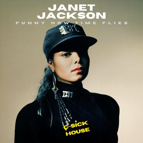 Stream Janet Jackson - &ldquo;Funny How Time Flies&rdquo; (C-Sick House Remix 