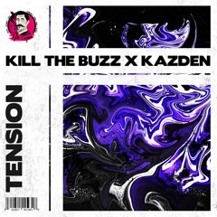 Kill The Buzz x Kazden - Tension