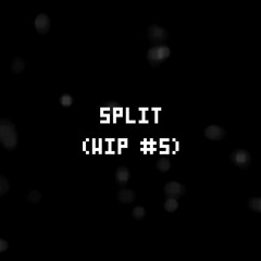 The Final Battle - SPLIT (WIP #5)