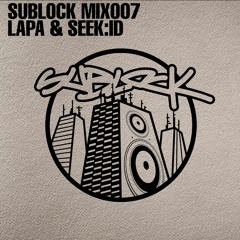 SUBLOCK MIX007 - LAPA & SEEK:ID