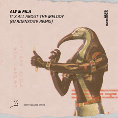 Aly & Fila - It's All About The Melody (gardenstate Remix) [FSOE]
