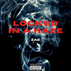 LOCKED IN A HAZE