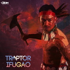 Traptor - IFUGAO [The EDM Collective]