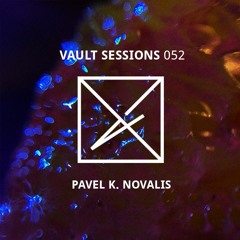 Vault Sessions #052 - Pavel K. Novalis