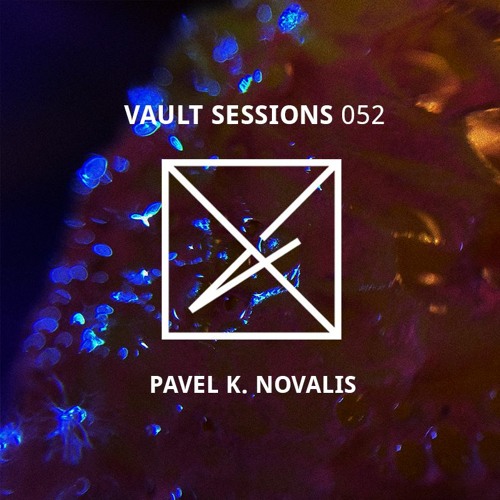 Vault Sessions #052 - Pavel K. Novalis