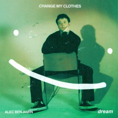 Change My Clothes (ft. Alec Benjamin)