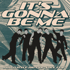 Nsync - It's Gonna Be Me (Disko Dave hip-pop soul flip)