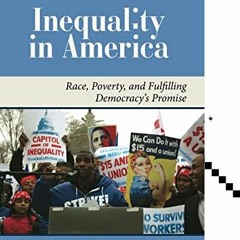 GET KINDLE PDF EBOOK EPUB Inequality in America: Race, Poverty, and Fulfilling Democr