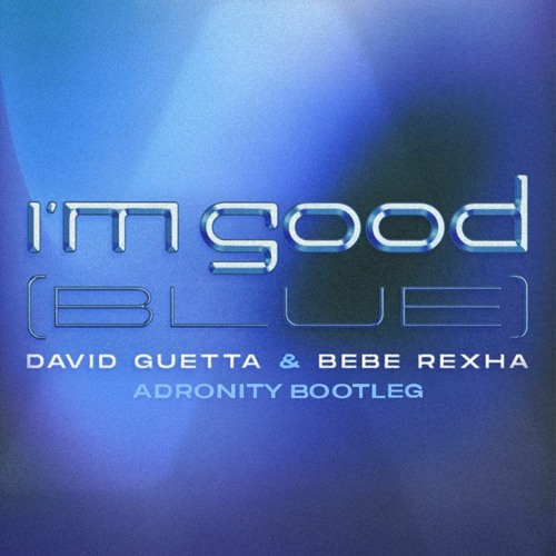 David Guetta, Bebe Rexha - I'm Good (Blue) (Adronity Bootleg)