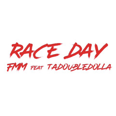 Race Day feat TAdoubledolla