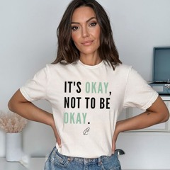 It Is Okay Not To Be Okay Shirt