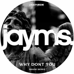 Jayms - Why Don't You (Shade Remix) [DSC]