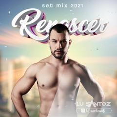 Renascer - Dj Lu Santoz - SetMix 2021