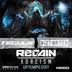 Regain - XORCISM [TEGULA X DIZTORTED UPTEMPO EDIT]