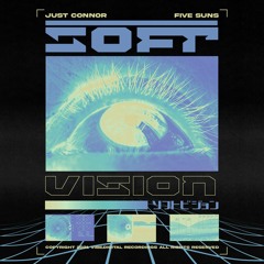 Just Connor & Five Suns - Soft Vision