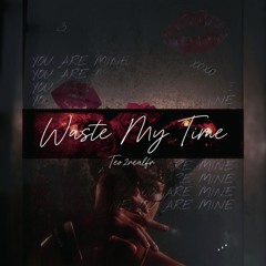 Waste My Time