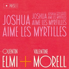 Quentin Elmi & Valentine Morell - Joshua Aime Les Myrtilles