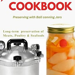 *) Pressure Canning Cookbook, Preserving with Ball canning Jars *Ebook)