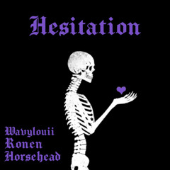 HESITATION FT 💜RONEN💜 [OG] (PROD. HORSEHEAD)
