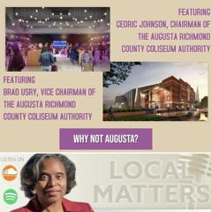 Why Not Augusta? with Cedric Johnson and Brad Usry of the Augusta Richmond County Coliseum Authority