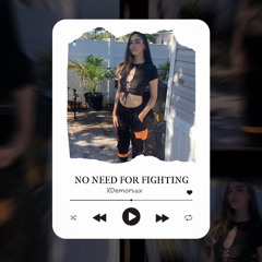 NO NEED FOR FIGHTING (prod. flowerboy)