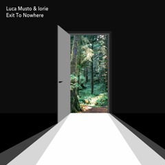 Luca Musto & Iorie - Exit To Nowhere