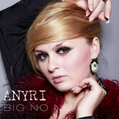 New song "Big No No" with artist ANYRI (Ukraine). Songwriter: Michael Hansson, Sweden.