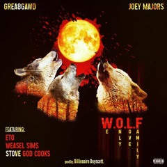 Joey Majors x GREA8GAWD feat. Stove GOD Cooks, ETO & Weasel Sims "W.O.L.F" (We Only Love Family)