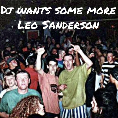 DJ Wants Some More - Leo Sanderson