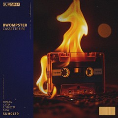 01. Bwompster - Fiya //SUM0139 (Cassette Fire EP)