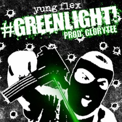 #GREENLIGHT! [PROD. BY GLORYTEE]