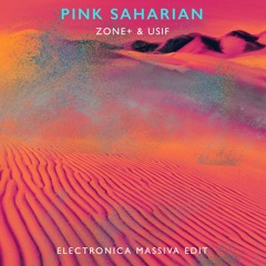 Zone + & Usif - Pink Saharian (Electronica Massiva Slomadic Edit)